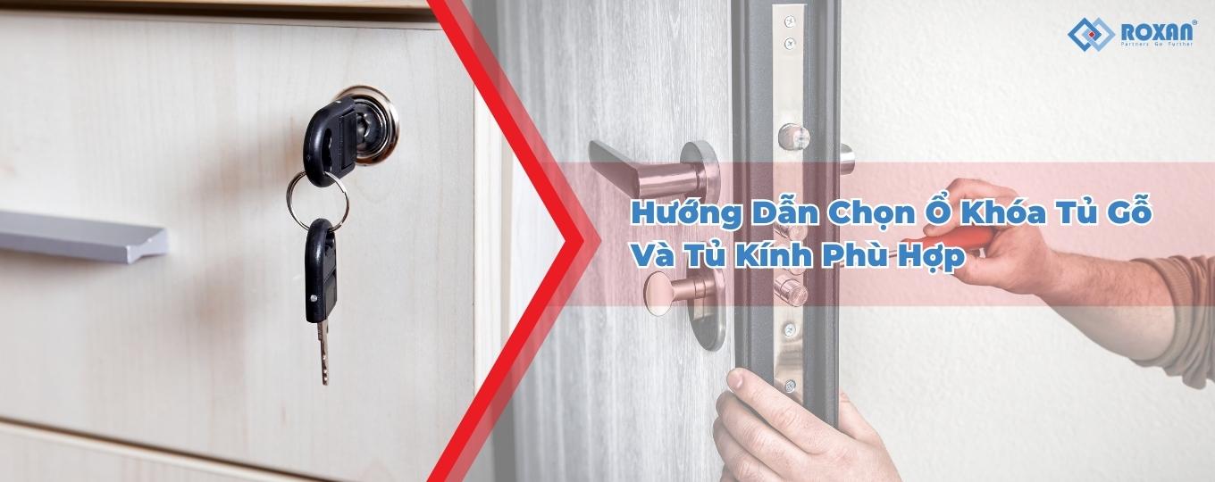Hướng Dẫn Chọn Ổ Khóa Tủ Gỗ và Tủ Kính Phù Hợp
