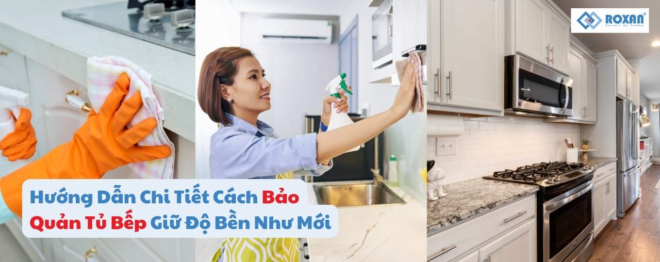 Hướng Dẫn Chi Tiết Cách Bảo Quản Tủ Bếp Giữ Độ Bền Như Mới